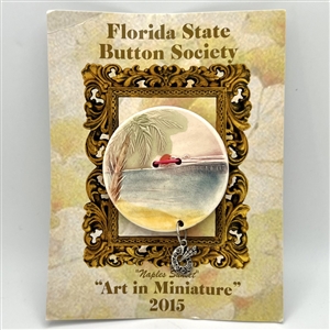 Show favor button Florida 2015 “Art in Miniature.”